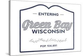 Green Bay, Wisconsin - Now Entering (Blue)-Lantern Press-Stretched Canvas