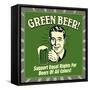 Green Beer! Support Equal Rights for Beers of All Colors!-Retrospoofs-Framed Stretched Canvas