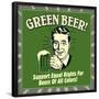 Green Beer! Support Equal Rights for Beers of All Colors!-Retrospoofs-Framed Poster