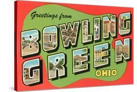 Greetings from Bowling Green, Ohio-null-Stretched Canvas