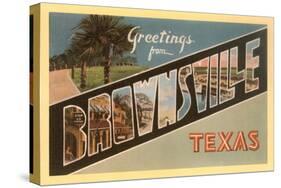 Greetings from Brownsville, Texas-null-Stretched Canvas