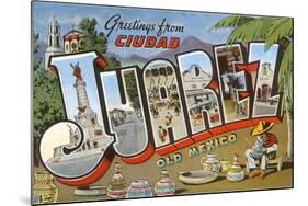 Greetings from Ciudad Juarez, Mexico-null-Mounted Art Print