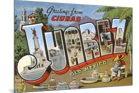 Greetings from Ciudad Juarez, Mexico-null-Mounted Art Print