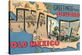 Greetings from Ciudad Juarez, Old Mexico-null-Stretched Canvas