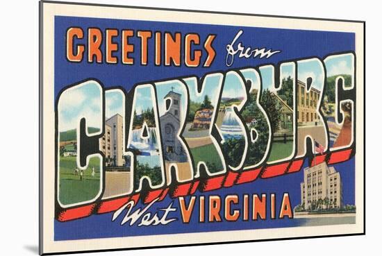 Greetings from Clarksburg, West Virginia-null-Mounted Art Print