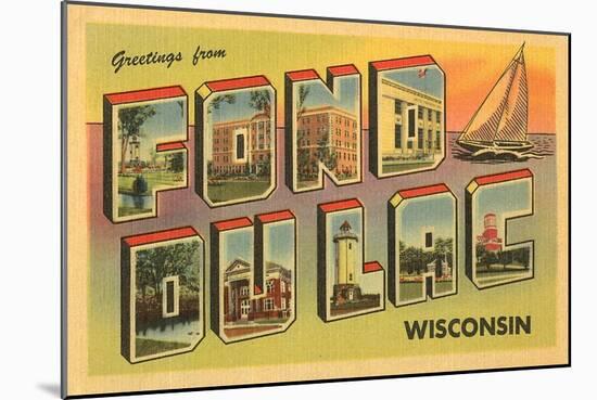 Greetings from Fond du Lac, Wisconsin-null-Mounted Art Print