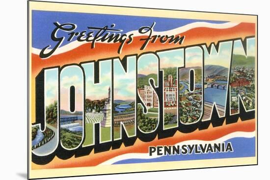 Greetings from Johnstown, Pennslyvania-null-Mounted Art Print