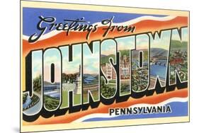 Greetings from Johnstown, Pennslyvania-null-Mounted Art Print