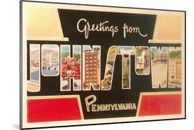 Greetings from Johnstown, Pennslyvania-null-Mounted Art Print