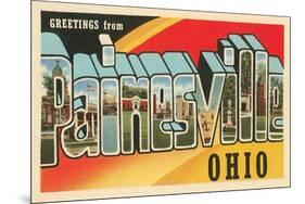 Greetings from Painesville, Ohio-null-Mounted Art Print