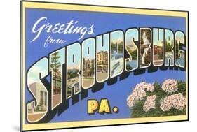 Greetings from Stroudsburg, Pennsylvania-null-Mounted Art Print