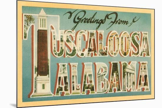 Greetings from Tuscaloosa, Alabama-null-Mounted Premium Giclee Print