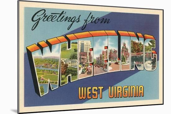 Greetings from Wheeling, West Virginia-null-Mounted Art Print