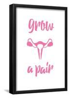 Grow a Pair-null-Framed Poster