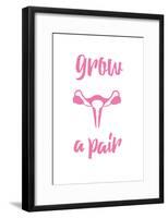 Grow a Pair-null-Framed Poster