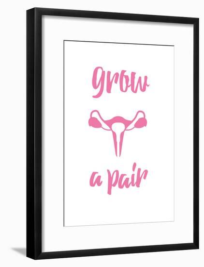 Grow a Pair-null-Framed Poster