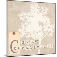 Grow Courageously-Marco Fabiano-Mounted Art Print