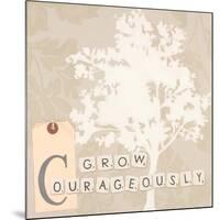 Grow Courageously-Marco Fabiano-Mounted Art Print