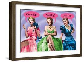 Grow Up, Shut Up and Piss Off!-Noble Works-Framed Art Print