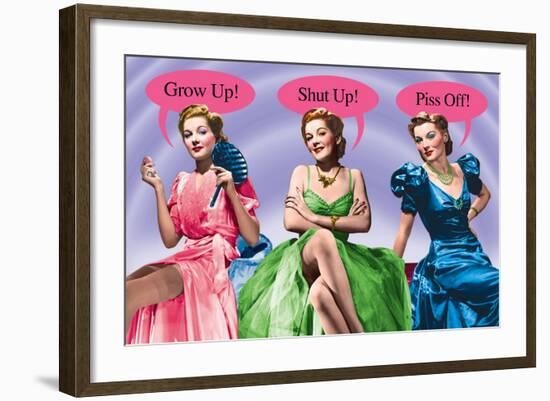 Grow Up, Shut Up and Piss Off!-Noble Works-Framed Art Print