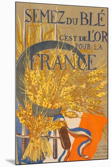 Grow Wheat It is Gold for France French War Propaganda Vintage Ad-null-Mounted Art Print