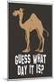 Guess What Day it Is?-null-Mounted Poster