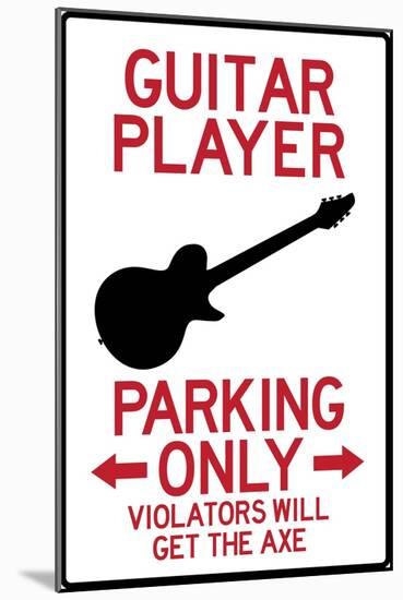 Guitar Player Parking Only Plastic Sign-null-Mounted Art Print