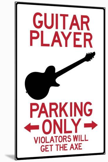 Guitar Player Parking Only Plastic Sign-null-Mounted Art Print
