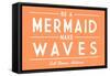 Gulf Shores, Alabama - Be a Mermaid, Make Waves - Simply Said - Lantern Press Artwork-Lantern Press-Framed Stretched Canvas