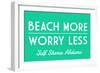 Gulf Shores, Alabama - Beach More, Worry Less - Simply Said-Lantern Press-Framed Art Print