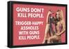 Guns Don't Kill People Trigger Happy Assholes with Guns Do Funny Art Poster Print-null-Framed Poster