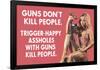 Guns Don't Kill People Trigger Happy Assholes with Guns Do Funny Art Poster Print-Ephemera-Framed Poster