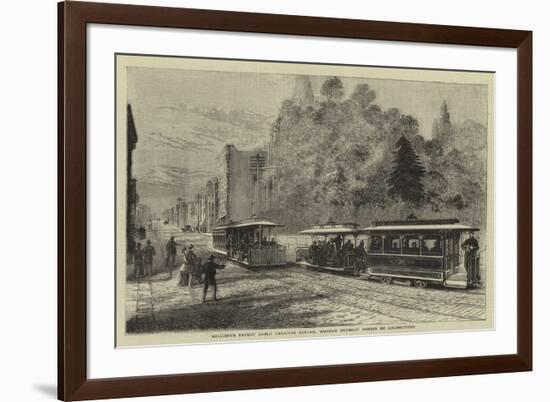 Hallidie's Patent Cable Tramway System, Worked Without Horses or Locomotives-null-Framed Giclee Print