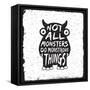 Hand Drawn Monster Quote, Typography Poster. Not All Monsters Do Monstrous Things. Artwork for Wear-igorrita-Framed Stretched Canvas