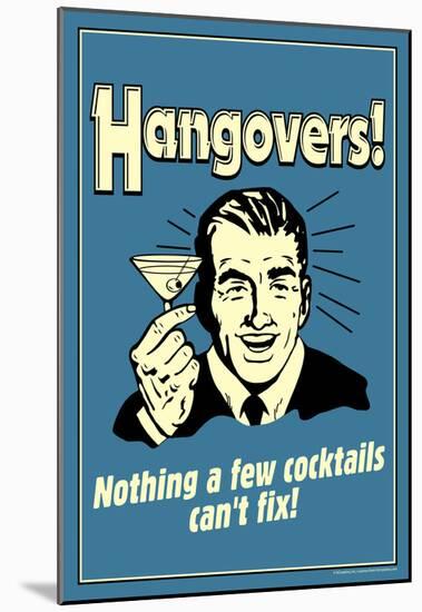 Hangovers Nothing Cocktails Can't Fix Funny Retro Poster-null-Mounted Poster