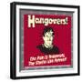 Hangovers! the Pain Is Temporary, the Stories Live Forever!-Retrospoofs-Framed Premium Giclee Print