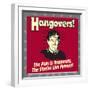 Hangovers! the Pain Is Temporary, the Stories Live Forever!-Retrospoofs-Framed Premium Giclee Print