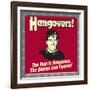 Hangovers! the Pain Is Temporary, the Stories Live Forever!-Retrospoofs-Framed Premium Giclee Print