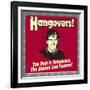 Hangovers! the Pain Is Temporary, the Stories Live Forever!-Retrospoofs-Framed Premium Giclee Print