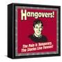 Hangovers! the Pain Is Temporary, the Stories Live Forever!-Retrospoofs-Framed Stretched Canvas