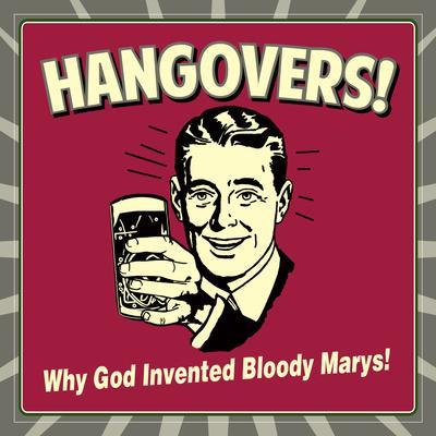 'Hangovers! Why God Invented Bloody Marys!' Prints Retrospoofs