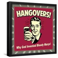 Hangovers! Why God Invented Bloody Marys!-Retrospoofs-Framed Poster