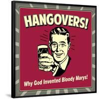 Hangovers! Why God Invented Bloody Marys!-Retrospoofs-Framed Poster