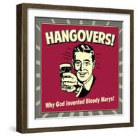 Hangovers! Why God Invented Bloody Marys!-Retrospoofs-Framed Premium Giclee Print