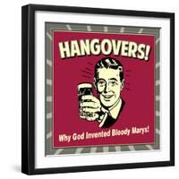 Hangovers! Why God Invented Bloody Marys!-Retrospoofs-Framed Premium Giclee Print