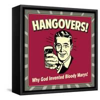 Hangovers! Why God Invented Bloody Marys!-Retrospoofs-Framed Stretched Canvas