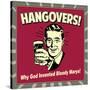 Hangovers! Why God Invented Bloody Marys!-Retrospoofs-Stretched Canvas