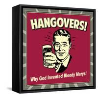 Hangovers! Why God Invented Bloody Marys!-Retrospoofs-Framed Stretched Canvas