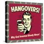 Hangovers! Why God Invented Bloody Marys!-Retrospoofs-Stretched Canvas