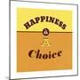 Happiness Is a Choice 1-Lorand Okos-Mounted Premium Giclee Print